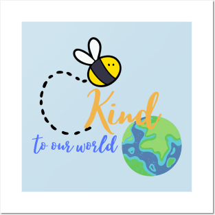 Be kind to our world Posters and Art